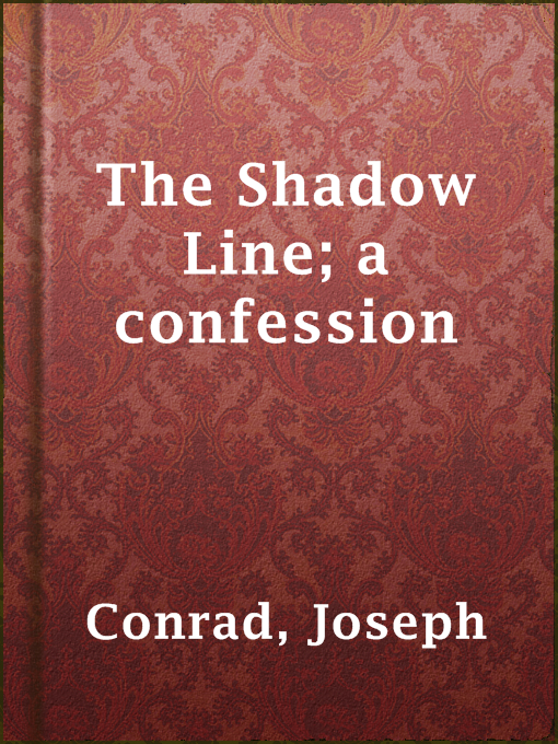 Title details for The Shadow Line; a confession by Joseph Conrad - Available
